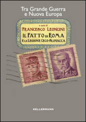 Il patto di Roma e la legione cecoslovacca. Tra grande guerra e nuova Europa