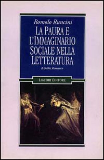 La paura e l'immaginario sociale nella letteratura. 1: Il gothic romance - Romolo Runcini