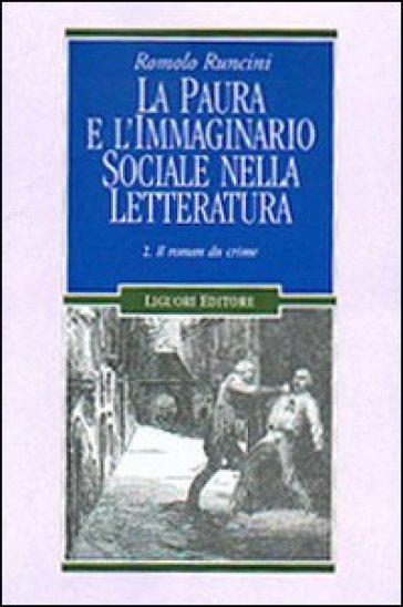 La paura e l'immaginario sociale nella letteratura. 2: Il roman du crime - Romolo Runcini