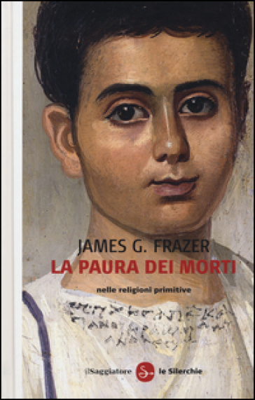 La paura dei morti nelle religioni primitive - James George Frazer