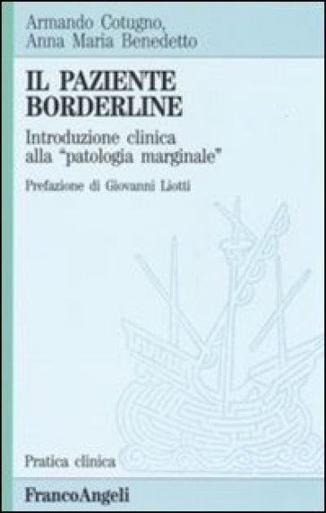 Il paziente borderline. Introduzione clinica alla «Patologia marginale» - Anna M. Benedetto - Armando Cotugno
