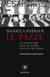 Le pazze. Un incontro con le madri di Plaza de Mayo