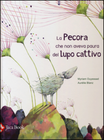 La pecora che non aveva paura del lupo cattivo - Myriam Ouyessad - Aurélie Blanz