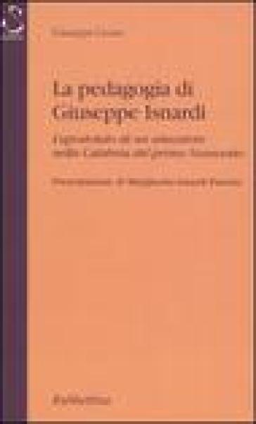 La pedagogia di Giuseppe Isnardi. L'apostolato di un educatore nella Calabria del primo Novecento - Giuseppe Guzzo