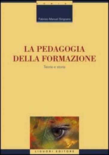 La pedagogia della formazione. Teoria e storia - Fabrizio Manuel Sirignano
