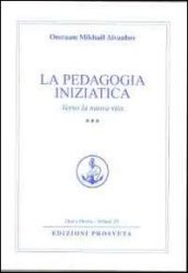 La pedagogia iniziatica. Vol. 3: Verso la nuova vita