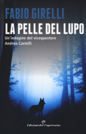 La pelle del lupo. Un indagine del vicequestore Castelli