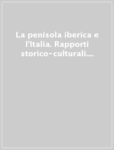 La penisola iberica e l'Italia. Rapporti storico-culturali. linguistici e letterari. Atti del 18° Convegno A.I.P.I. (Oviedo, 3-6 settembre 2008)