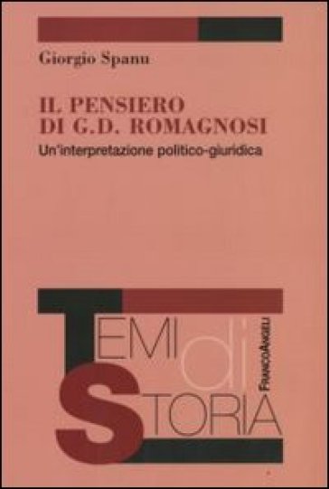 Il pensiero di G. D. Romagnosi. Un'interpretazione politico-giuridica - Giorgio Spanu