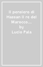 Il pensiero di Hassan II re del Marocco. Dove l