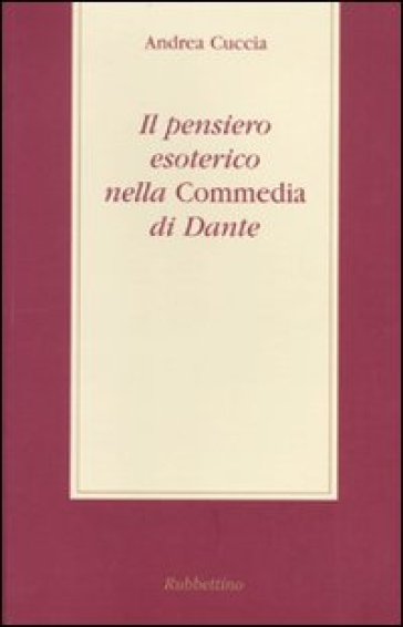 Il pensiero esoterico nella «Commedia» di Dante - Andrea Cuccia