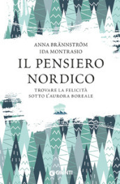 Il pensiero nordico. Trovare la felicità sotto l aurora boreale