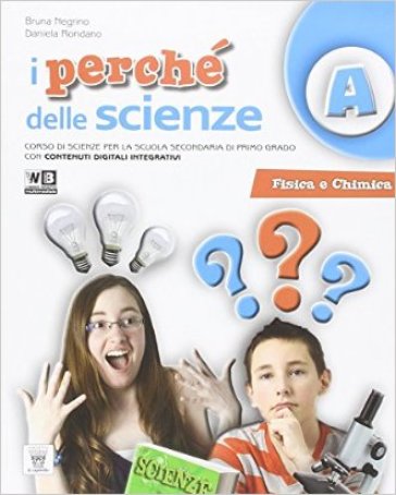 I perché delle scienze. Per la Scuola media. Con e-book. Con espansione online - B. Negrino - D. Rondano