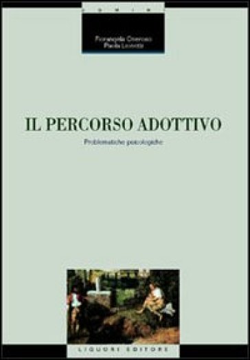 Il percorso adottivo. Problematiche psicologiche - Fiorangela Oneroso - Paola Lionetti