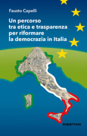 Un percorso tra etica e trasparenza per riformare la democrazia in Italia