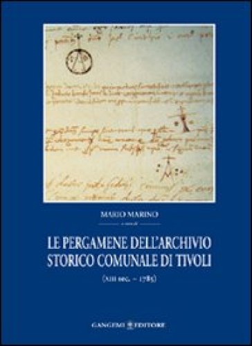 Le pergamene dell'archivio storico comunale di Tivoli (XIII secolo-1785) - Mario Marino