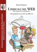 I pericoli del web per i giovani e gli adolescenti. Linee-guida per un corretto uso della rete