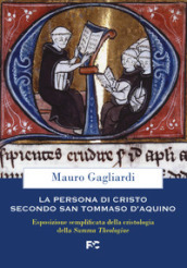 La persona di Cristo secondo san Tommaso d Aquino. Esposizione semplificata della cristologia della Summa Theologiae