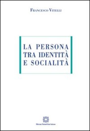 La persona tra identità e socialità - Francesco Vitelli
