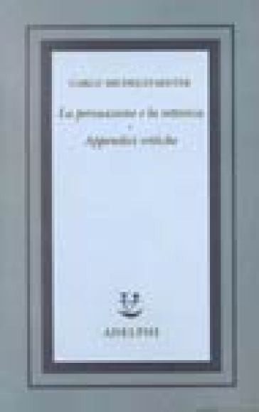 La persuasione e la rettorica. Appendici critiche - Carlo Michelstaedter