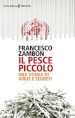 Il pesce piccolo. Una storia di virus e segreti