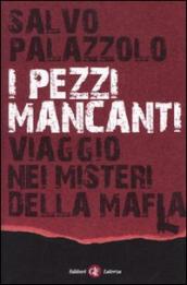 I pezzi mancanti. Viaggio nei misteri della mafia