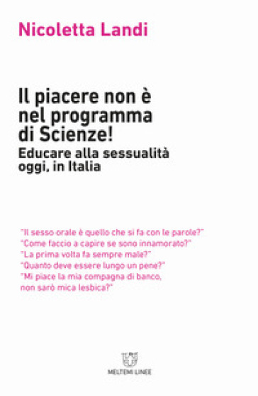 Il piacere non è nel programma di scienze! Educare alla sessualità oggi in Italia - Nicoletta Landi