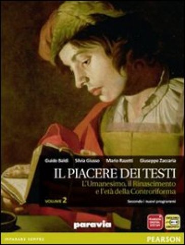 Il piacere dei testi. Per le Scuole superiori. Con espansione online. 2: L'umanesimo, il Rinascimento e l'età della controriforma - Paolo Baldi - Giusso - Razetti