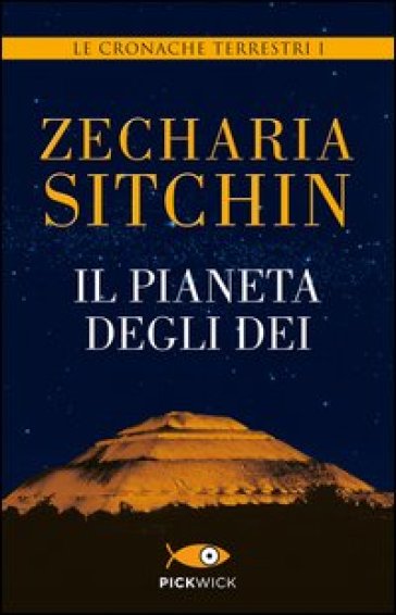 Il pianeta degli dei. Le cronache terrestri. 1. - Zecharia Sitchin
