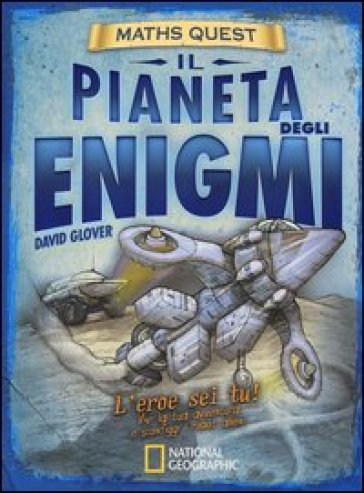 Il pianeta degli enigmi. Maths Quest - David Glover - Tim Hutchinson