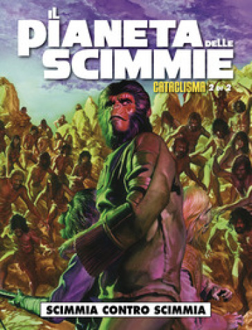 Il pianeta delle scimmie: cataclisma. 2: Scimmia contro scimmia - Corinna Bechko - Gabriel Hardman