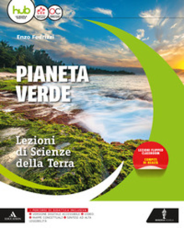 Il pianeta verde. Lezioni di scienze della terra. Vol. unico. Per gli Ist. tecnici e professionali. Con e-book. Con espansione online - Enzo Fedrizzi