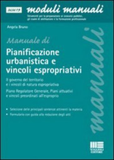 La pianificazione urbanistica e l'attuazione degli interventi di edilizia privata. La predisposizione dei piani urbanistici, i vincoli espropriativi - Angela Bruno