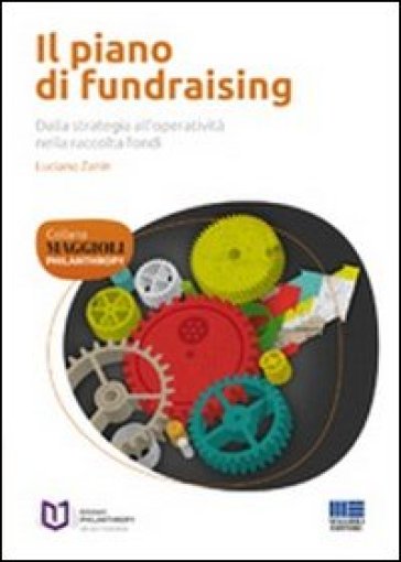 Il piano di fundraising. Tra dono e metodo - Luciano Zanin - Laura Lugli - Guya Raco