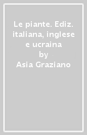 Le piante. Ediz. italiana, inglese e ucraina