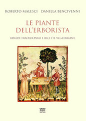 Le piante dell erborista. Rimedi tradizionali e ricette vegetariane