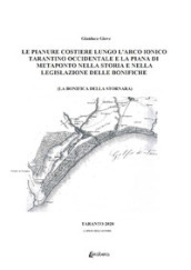 Le pianure costiere lungo l arco ionico tarantino occidentale e la piana di Metaponto nella storia e nella legislazione delle bonifiche. La bonifica della Stornara