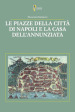 Le piazze della città di Napoli e la casa dell Annunziata