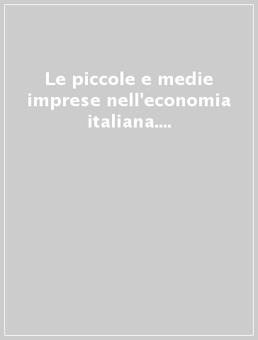 Le piccole e medie imprese nell'economia italiana. Rapporto 2004. Il ruolo dell'imprenditoria minore. Una analisi in prospettiva