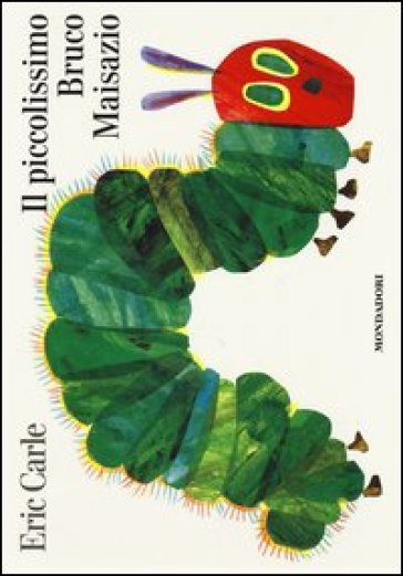 Il piccolissimo bruco Maisazio. Ediz. illustrata - Eric Carle