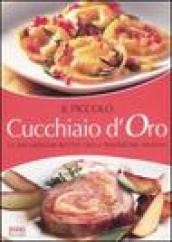 Il piccolo cucchiaio d oro. Le migliori ricette della tradizione italiana