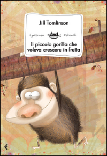 Il piccolo gorilla che voleva crescere in fretta - Jill Tomlinson