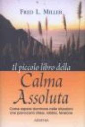 Il piccolo libro della calma assoluta