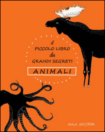 Il piccolo libro dei grandi segreti. Animali. Ediz. illustrata