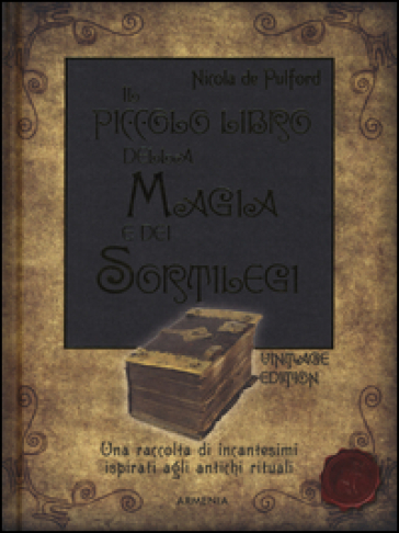 Il piccolo libro della magia e dei sortilegi - Nicola De Pulford