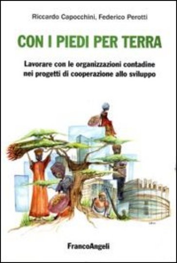 Con i piedi per terra: lavorare con le organizzazioni contadine nei progetti di cooperazione allo sviluppo - Riccardo Capocchini - Federico Perotti