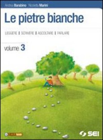 Le pietre bianche. Racconti del Novecento italiano. Per la Scuola media. Con espansione online. 3. - Andrea Barabino - Nicoletta Marini