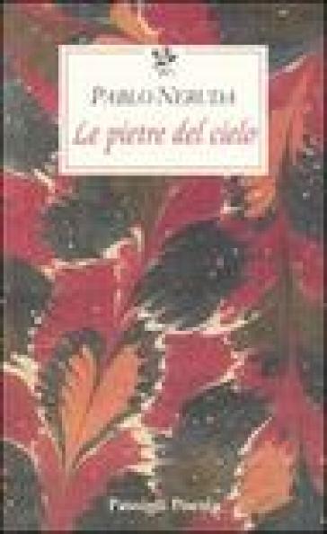 Le pietre del cielo. Testo spagnolo a fronte - Pablo Neruda