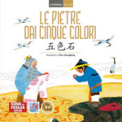 Le pietre dai cinque colori. Ediz. italiana e cinese