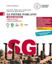 Le pietre parlano. Storia e geografia. Con Atlante di geostoria e Temi di Educazione civica. Per le Scuole superiori. Vol. 1: Dalla preistoria a Roma repubblicana